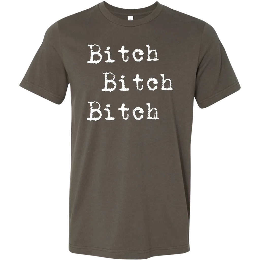 Bitch Bitch Bitch T-Shirt