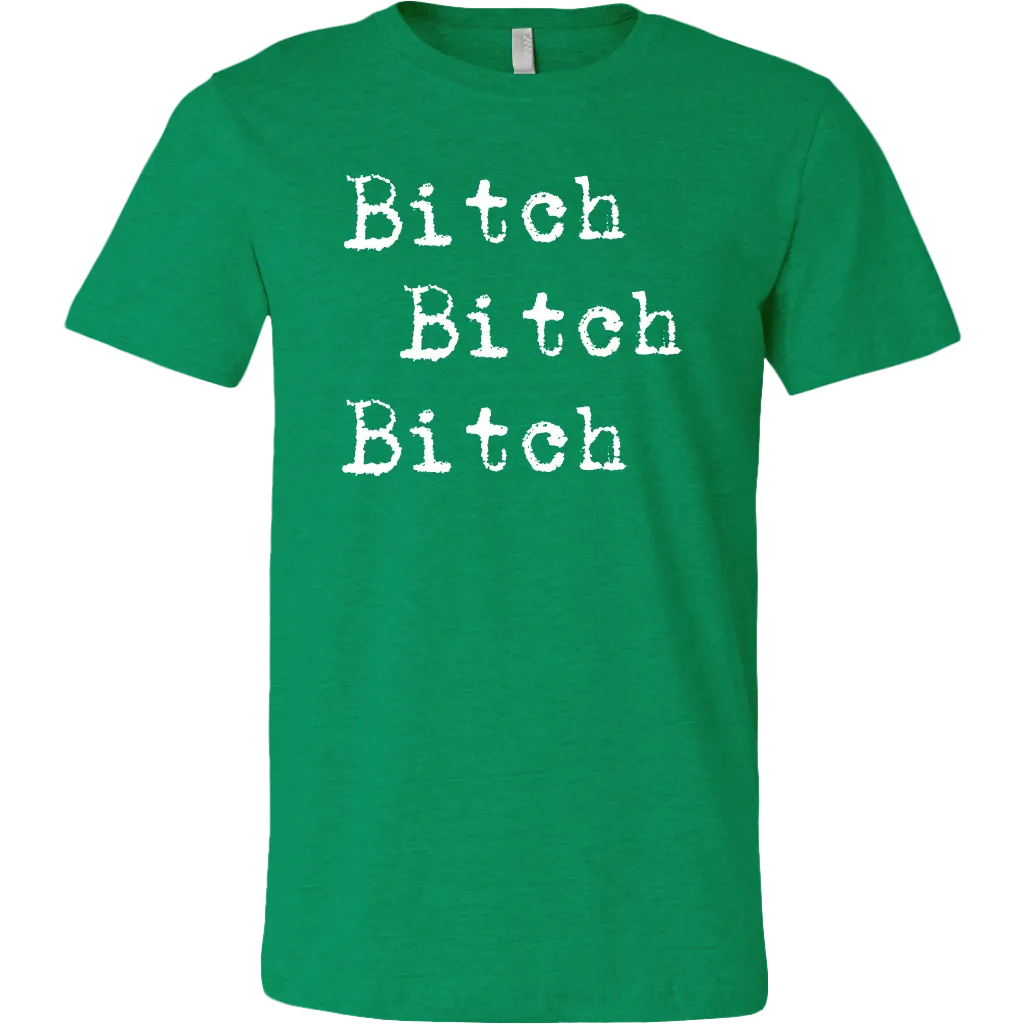 Bitch Bitch Bitch T-Shirt