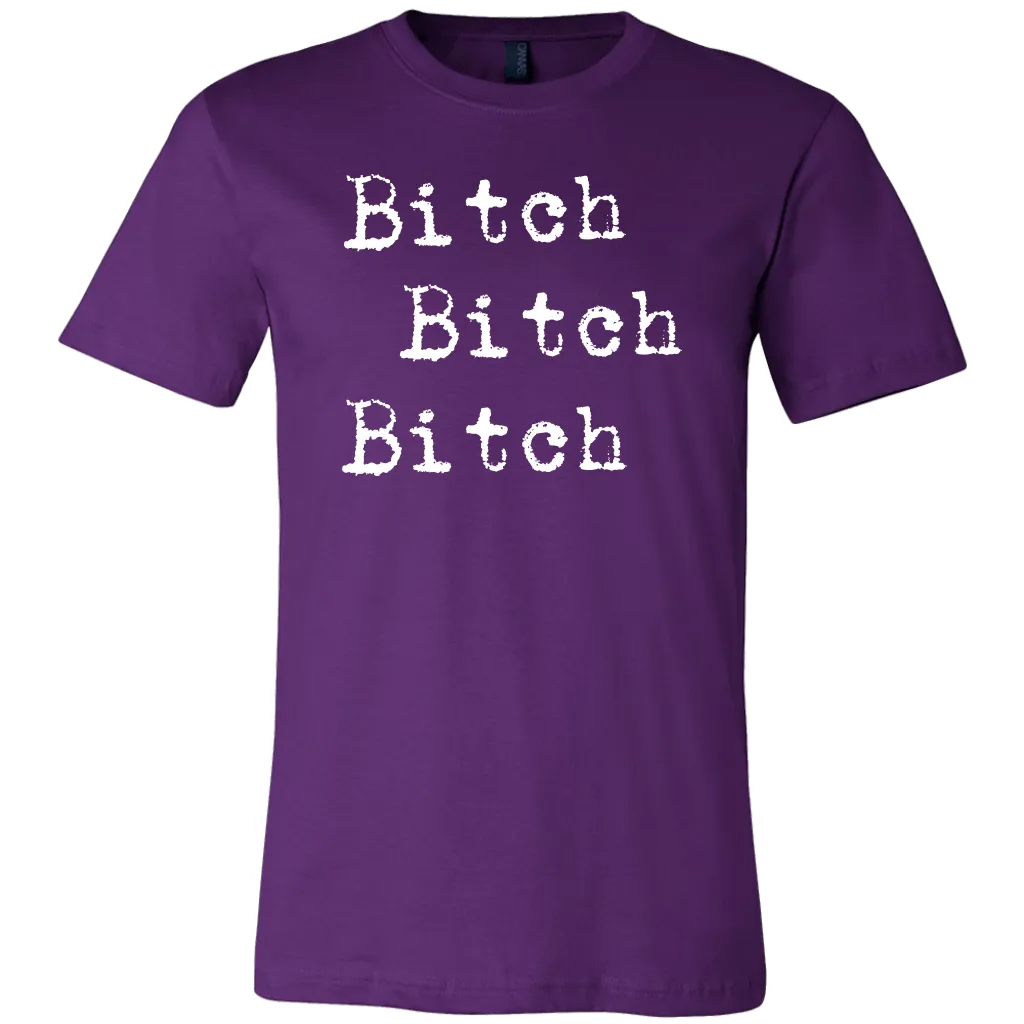 Bitch Bitch Bitch T-Shirt